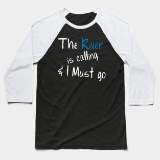 Funny Boating T-Shirt The River Is Calling & I Must Go Baseball T-Shirt